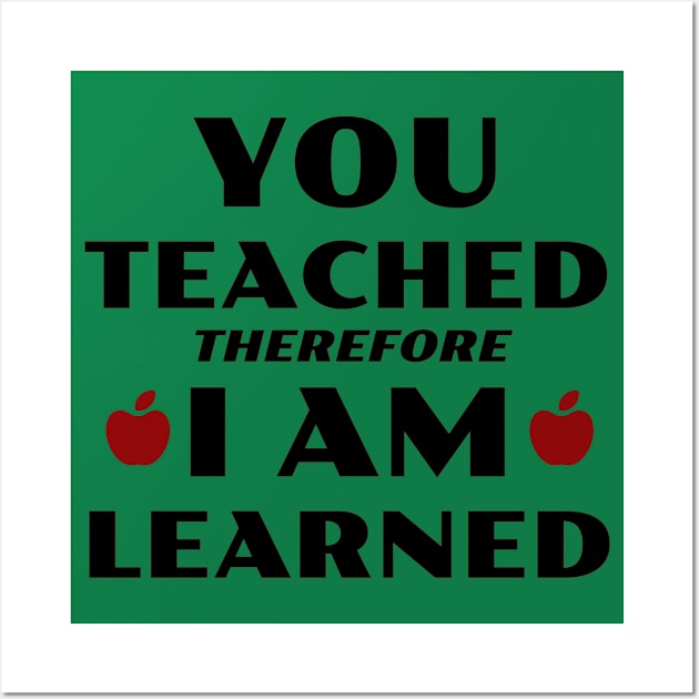 You Teached, I Learned Wall Art by TeachUrb